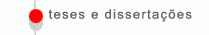 Teses e Disserta&ccedil;&otilde;es